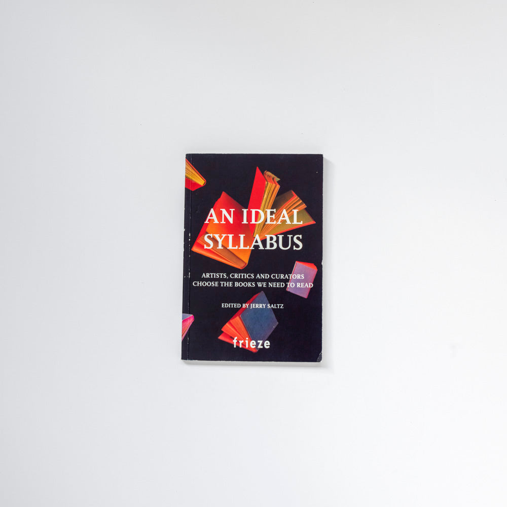 An Ideal Syllabus: Artists, Critics and Curators Choose the Books We Need to Read