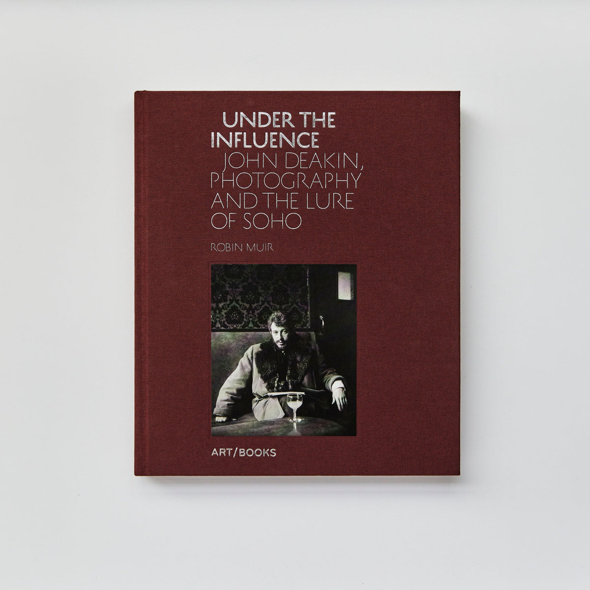 Under the Influence: John Deakin, Photography and the Lure of Soho
