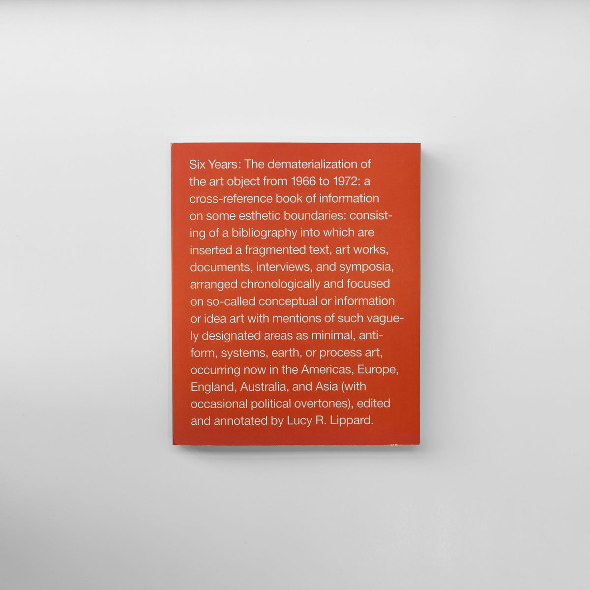 Six Years: The Dematerialization Of The Art Object From 1966 to 1972