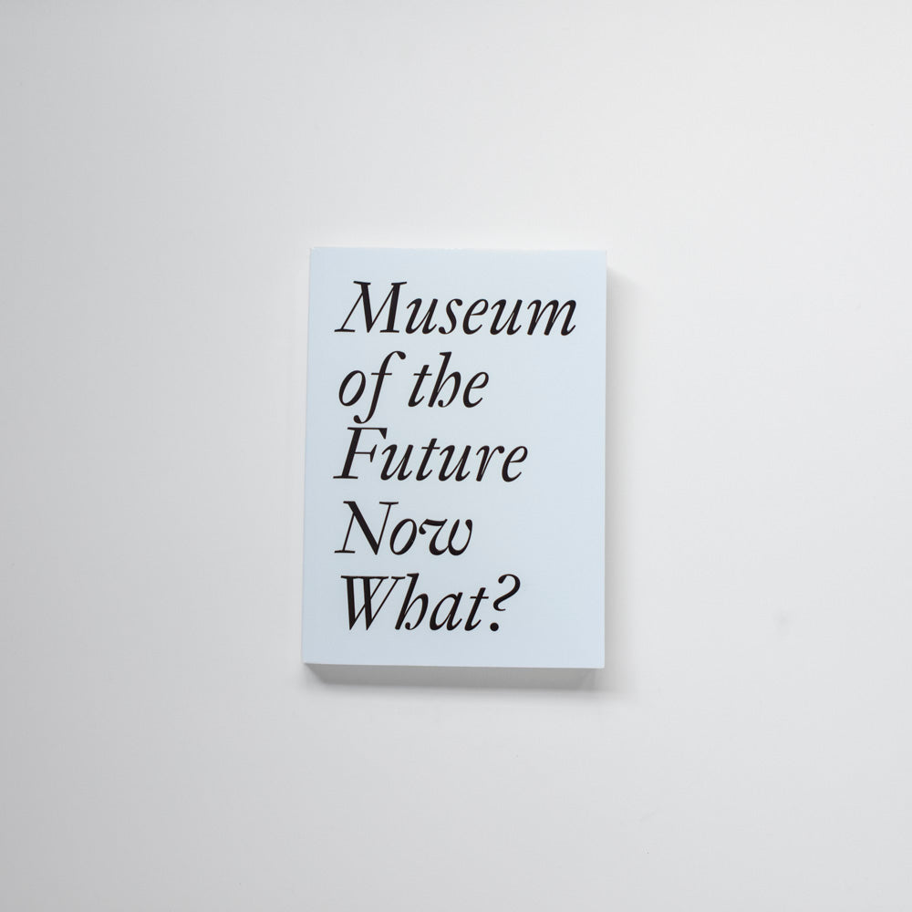 Museum of the Future Now What?