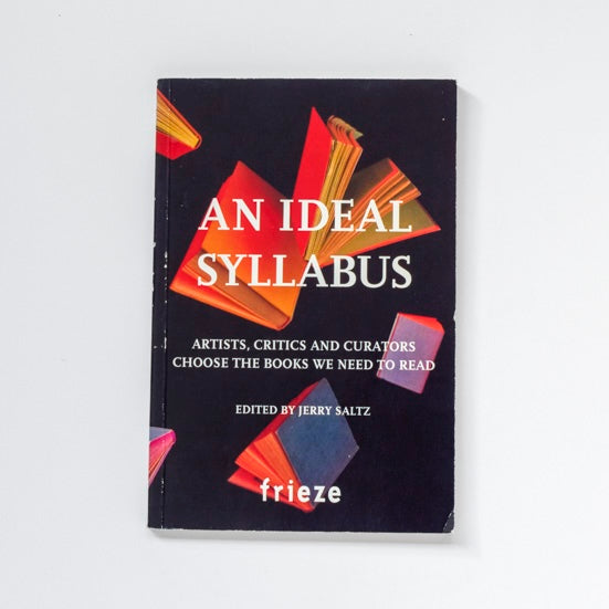 An Ideal Syllabus: Artists, Critics and Curators Choose the Books We Need to Read