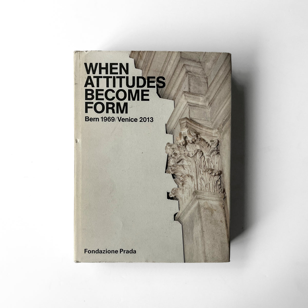 When Attitudes Become Form: Bern 1969 / Venice 2013