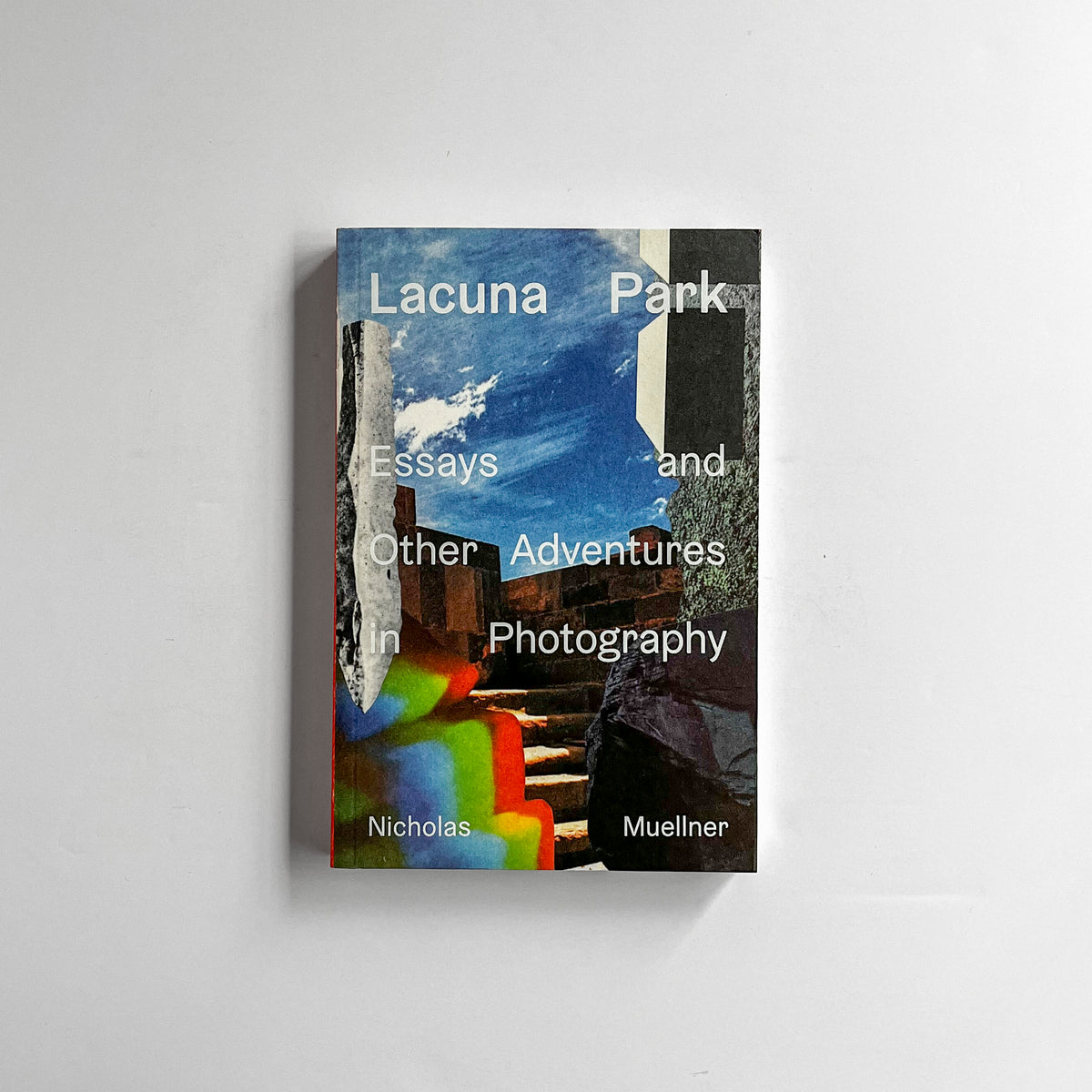 Lacuna Park: Essays and Other Adventures in Photography
